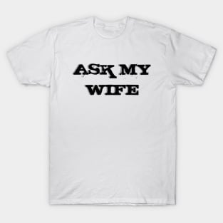 Ask My Wife New Husband T-Shirt